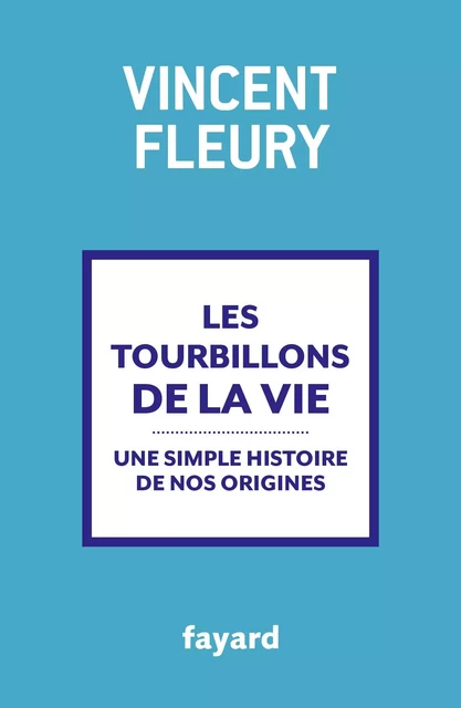 Les tourbillons de la vie - Vincent Fleury - Fayard