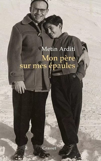 Mon père sur mes épaules - Metin Arditi - Grasset