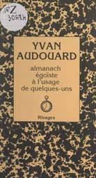 Almanach égoïste à l'usage de quelques-uns