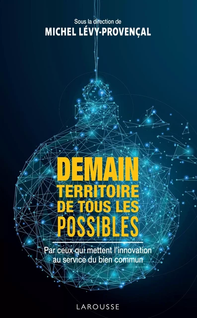 Demain, territoire de tous les possibles - Michel LEVY-PROVENÇAL - Larousse