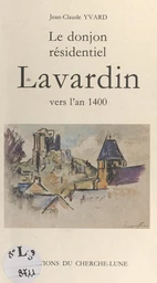 Le donjon résidentiel de Lavardin vers l'an 1400