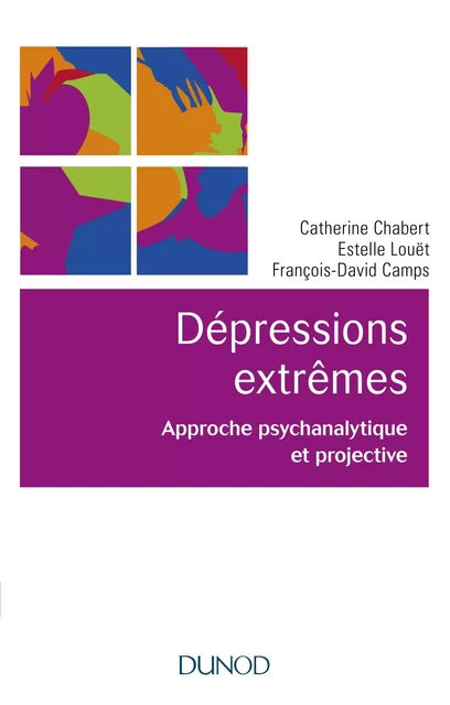 Les dépressions extrêmes - Catherine Chabert, Estelle Louët, François David-Camps - Dunod