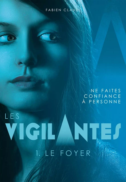 Les Vigilantes - Le Foyer - Fabien Clavel - Rageot Editeur