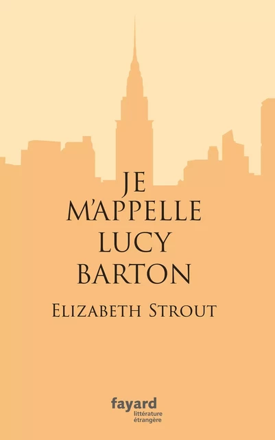 Je m'appelle Lucy Barton - Elizabeth Strout - Fayard