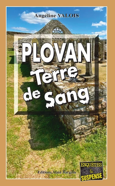 Plovan, terre de sang - Angéline Valois - Éditions Alain Bargain