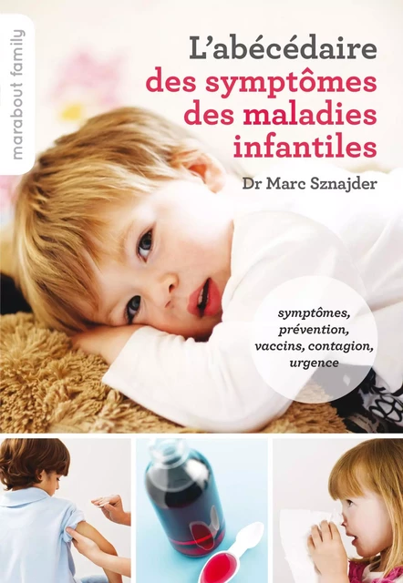 L'abécédaire des symptômes maladies infantiles - Dr Marc Sznajder - Marabout