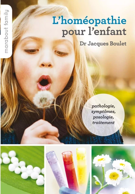 L'homéopathie pour l'enfant - Jacques Boulet - Marabout