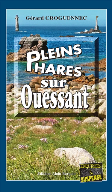 Pleins phares sur Ouessant - Gérard Croguennec - Éditions Alain Bargain