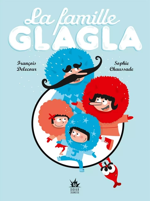 La famille Glagla - François Delecour - Didier Jeunesse