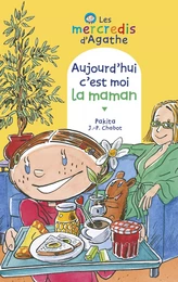 Aujourd'hui c'est moi la maman (Les mercredis d'Agathe)