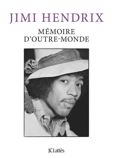 Mémoire d'outre-monde - Jimi Hendrix - JC Lattès