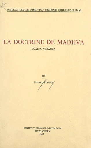 La doctrine de Madhva : dvaita-vedānta - Suzanne Siauve - FeniXX réédition numérique