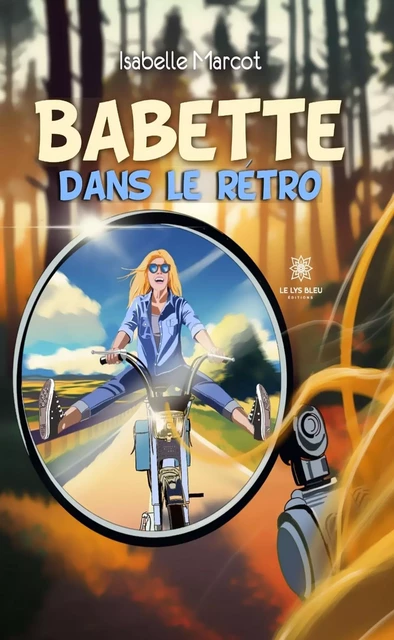 Babette dans le rétro - Isabelle Marcot - Le Lys Bleu Éditions