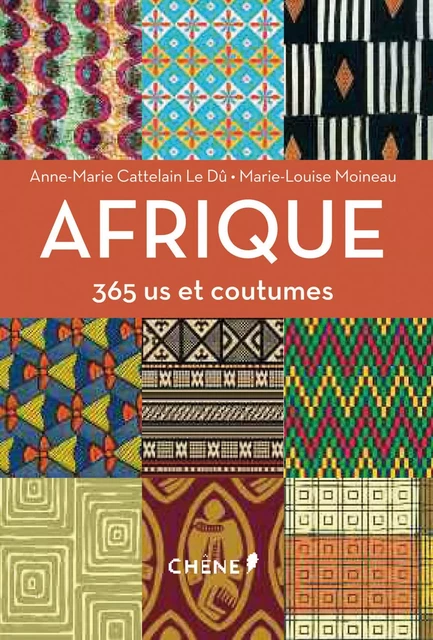 Afrique 365 us et coutumes - Anne-Marie Cattelain Le Dû, Marie-Louise Moineau - Editions du Chêne