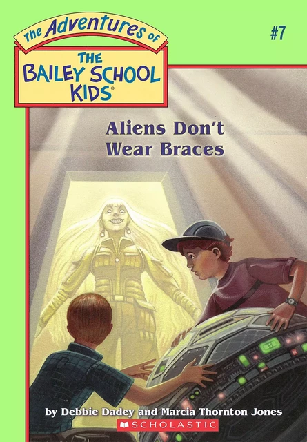 Aliens Don't Wear Braces (The Bailey School Kids #7) - Debbie Dadey, Marcia Thornton Jones - Scholastic Inc.