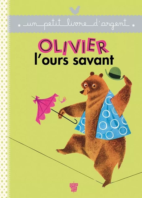 Olivier l'Ours savant -  Collectif - Deux Coqs d'Or