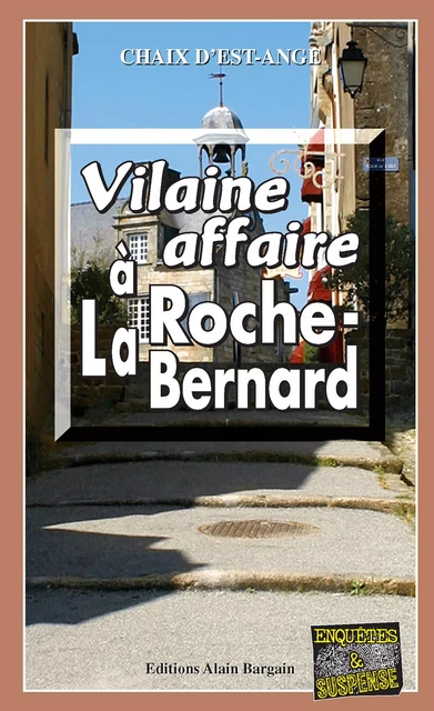 Vilaine affaire à La Roche-Bernard - Chaix d’Est-Ange - Éditions Alain Bargain