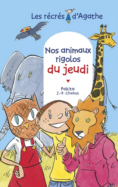 Nos animaux rigolos du jeudi (Les récrés d'Agathe) -  Pakita - Rageot Editeur