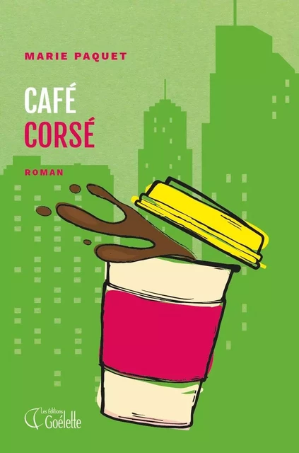 Café Corsé - Marie Paquet - Les Éditions Goélette