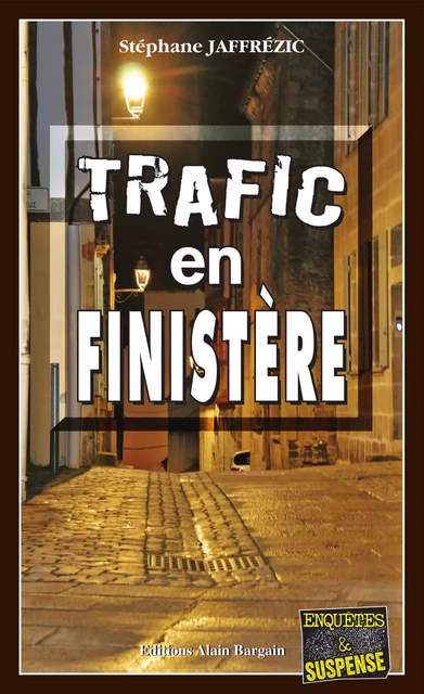 Trafic en Finistère - Stéphane Jaffrézic - Éditions Alain Bargain