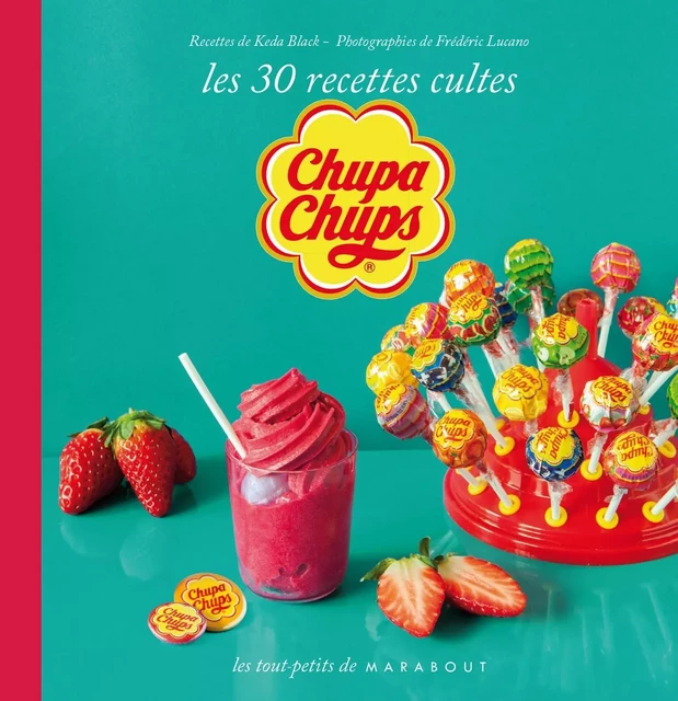 Chupa chup's, les 30 recettes culte -  TBD - Marabout