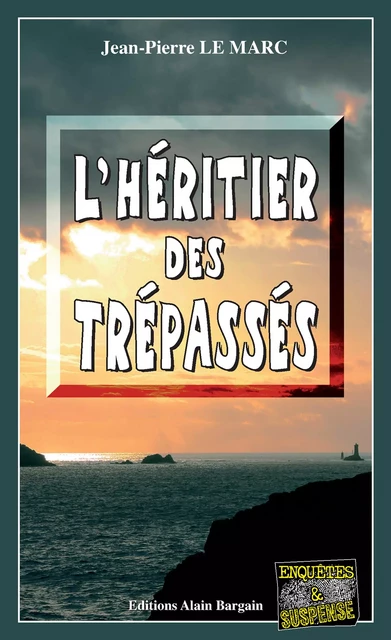 L’Héritier des Trépassés DOUBLON - Jean-Pierre Le Marc - Éditions Alain Bargain