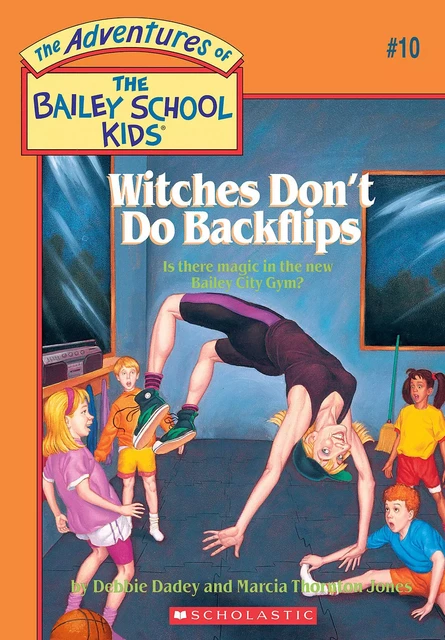 Witches Don't Do Backflips (The Bailey School Kids #10) - Debbie Dadey, Marcia Thornton Jones - Scholastic Inc.