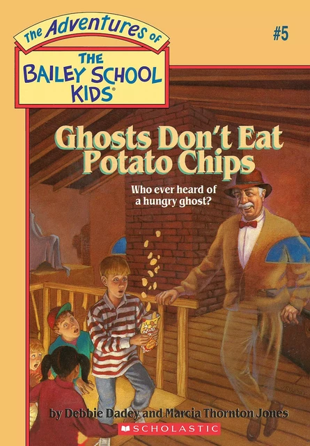 Ghosts Don't Eat Potato Chips (The Bailey School Kids #5) - Debbie Dadey, Marcia Thornton Jones - Scholastic Inc.