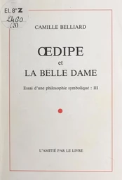 Essai d'une philosophie symbolique (3). Œdipe et La Belle Dame