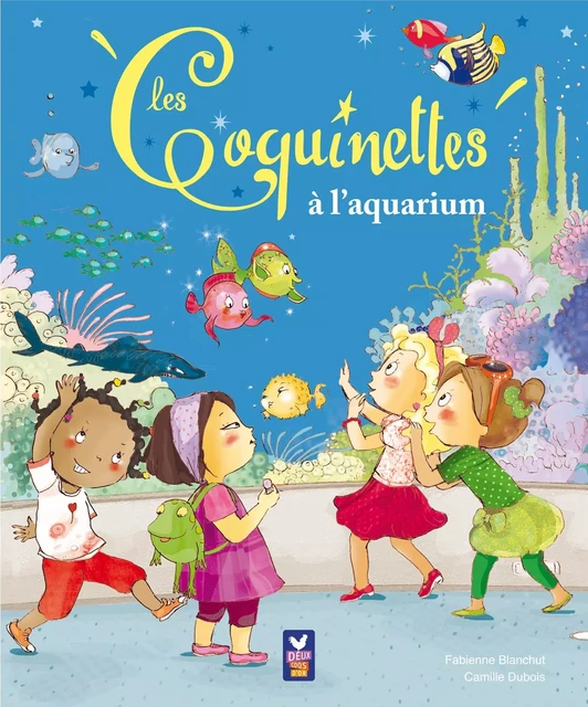 Les coquinettes à l'aquarium - Fabienne Blanchut, Camille Dubois - Deux Coqs d'Or