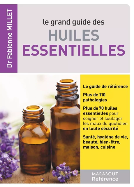 Le grand guide des huiles essentielles - Dr Fabienne Millet - Marabout