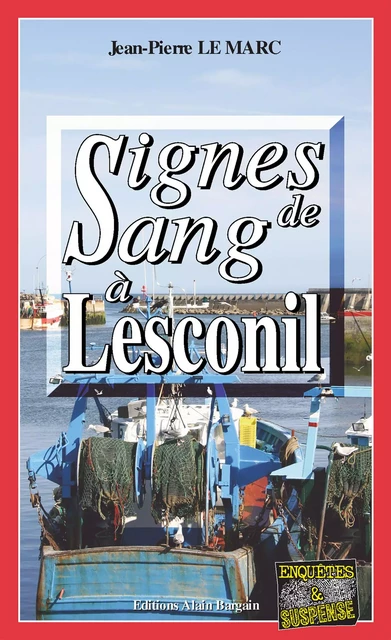 Signe de sang à Lesconil - Jean-Pierre Le Marc - Éditions Alain Bargain