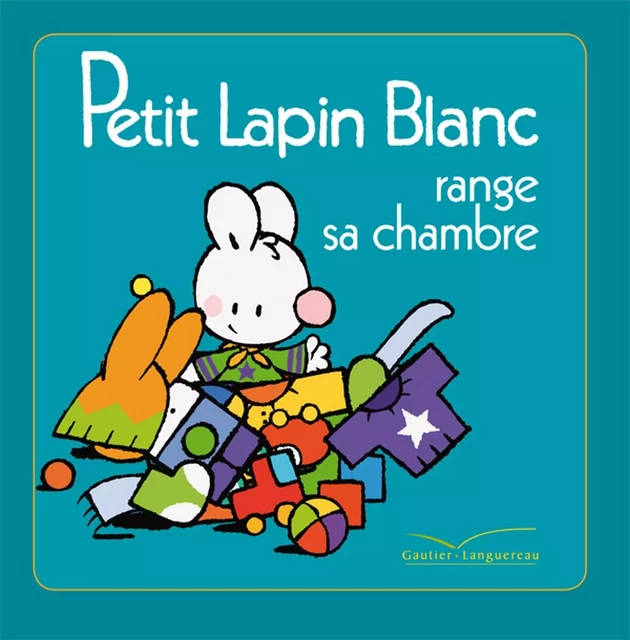 Petit Lapin Blanc range sa chambre - Marie-France Floury - Gautier Languereau