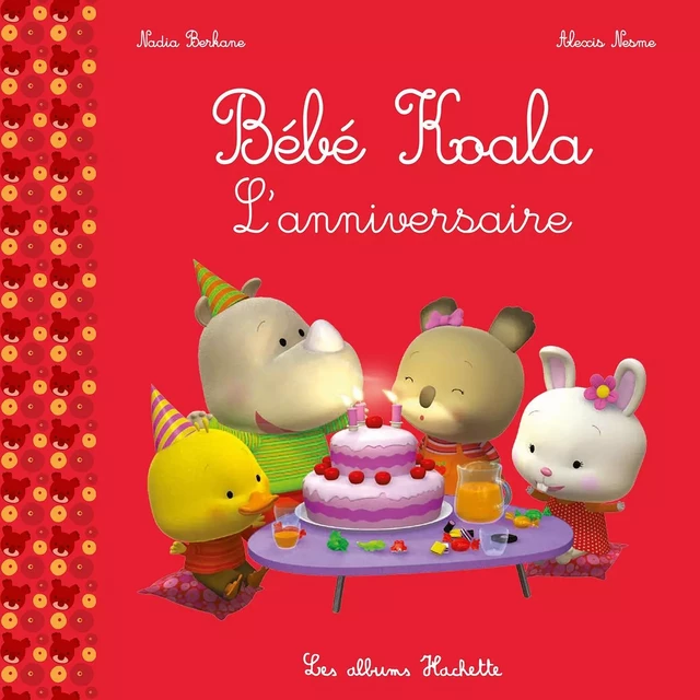 Bébé Koala - L'anniversaire - Nadia Berkane - Hachette Enfants