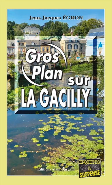 Gros plan sur La Gacilly - Jean-Jacques Égron - Éditions Alain Bargain