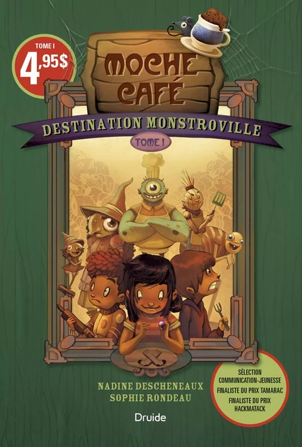 Destination Monstroville, Tome I - Moche Café - Nadine Descheneaux, Sophie Rondeau - Éditions Druide