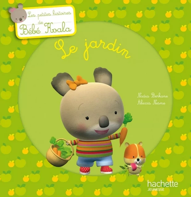 Bébé Koala - Le jardin - Nadia Berkane - Hachette Enfants