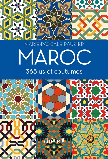 Maroc 365 us et coutumes - Marie-Pascale Rauzier - Editions du Chêne