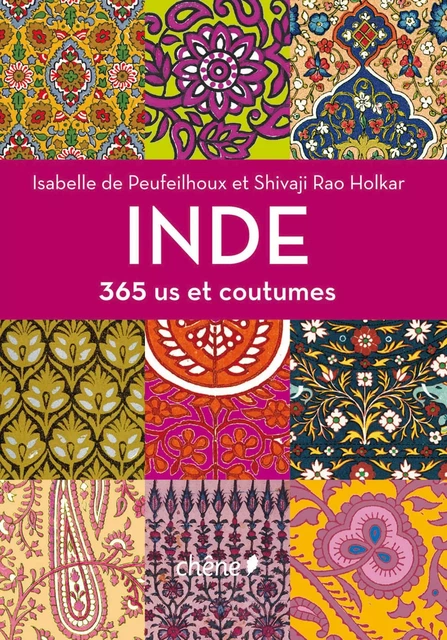 Inde 365 us et coutumes - Isabelle de Peufeilhoux, Shivaji Rao Holkar - Editions du Chêne