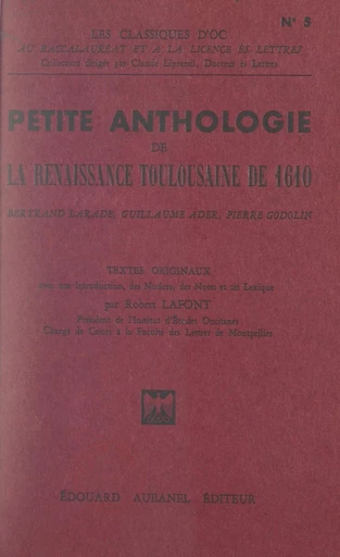 Petite anthologie de la Renaissance toulousaine de 1610 - Guillaume Ader, Pierre Godolin, Bertrand Larade - FeniXX réédition numérique