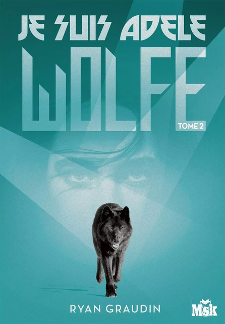 Je suis Adele Wolfe tome 2 - Ryan Graudin - Le Masque