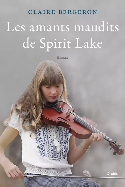 Les amants maudits de Spirit Lake - Claire Bergeron - Éditions Druide