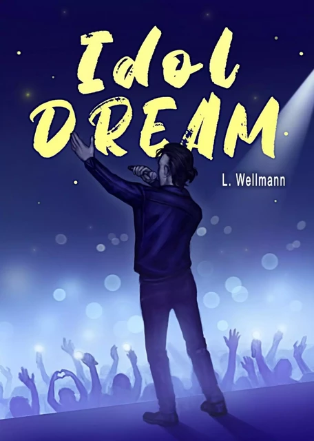 Idol Dream - L. Wellmann - Librinova