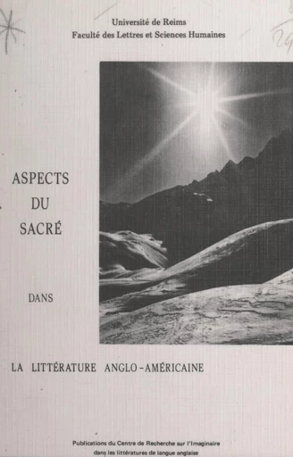 Aspects du sacré dans la littérature anglo-américaine -  Centre de recherche sur l'imaginaire dans les littératures de langue anglaise - FeniXX réédition numérique