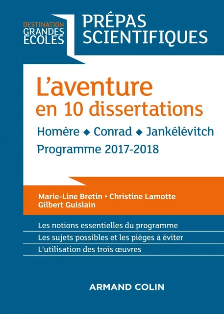 L'aventure en 10 dissertations - Prépas scientifiques 2017-2018 - Marie-Line Bretin, Christine Lamotte, Gilbert Guislain - Armand Colin