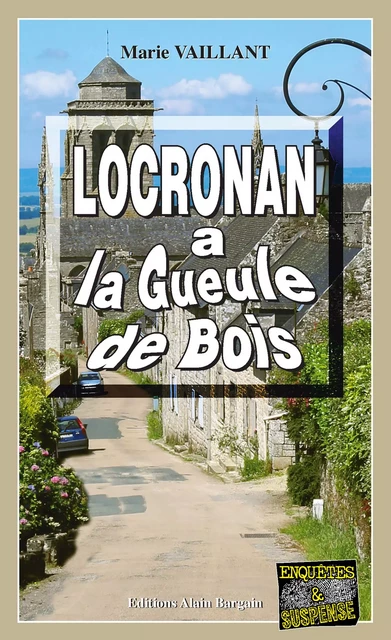 Locronan a la gueule de bois - Marie Vaillant - Éditions Alain Bargain