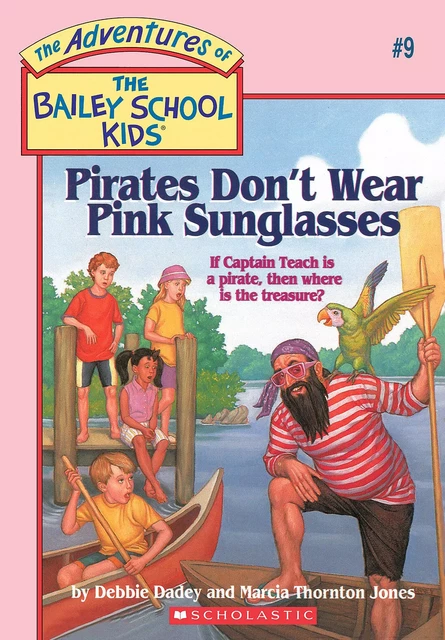 Pirates Don't Wear Pink Sunglasses (The Bailey School Kids #9) - Debbie Dadey, Marcia Thornton Jones - Scholastic Inc.