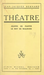 Théâtre : Jeanne de Pantin. Le Roy de Malousie