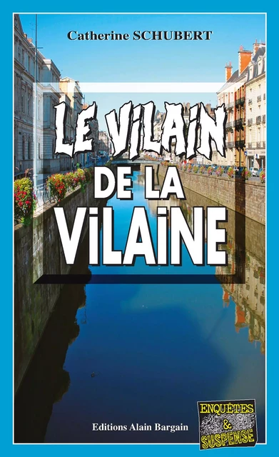 Le vilain de la Vilaine - Catherine Schubert - Éditions Alain Bargain