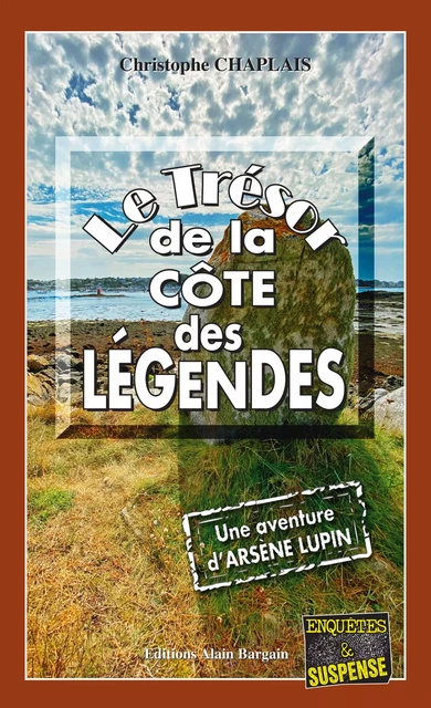 Le Trésor de la côte des Légendes - Une aventure d'Arsène Lupin - Christophe Chaplais - Éditions Alain Bargain